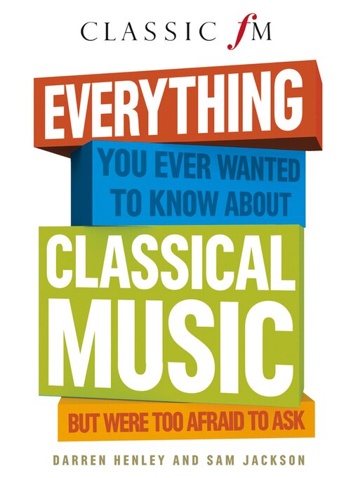 Title details for Everything You Ever Wanted to Know About Classical Music by Darren Henley - Available